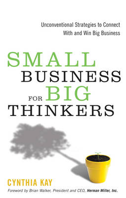 Small Business for Big Thinkers - Cynthia Kay