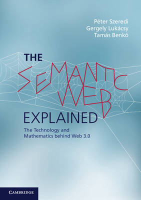 The Semantic Web Explained - Péter Szeredi, Gergely Lukácsy, Tamás Benkő