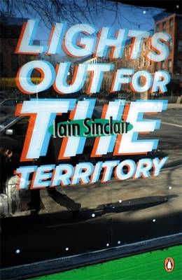 Lights Out for the Territory - Iain Sinclair