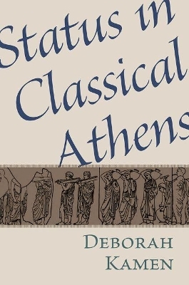 Status in Classical Athens - Deborah E Kamen