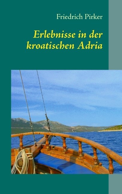 Erlebnisse in der kroatischen Adria - Friedrich Pirker