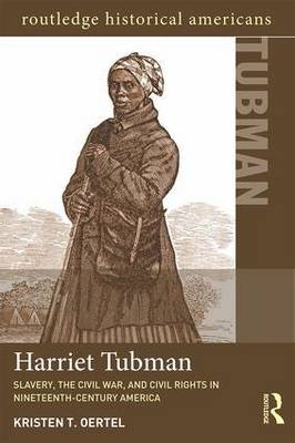 Harriet Tubman -  Kristen T. Oertel