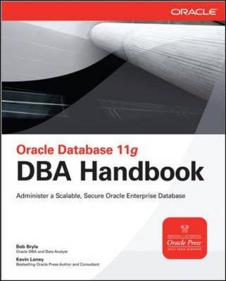 Oracle Database 11g DBA Handbook - Bob Bryla, Kevin Loney