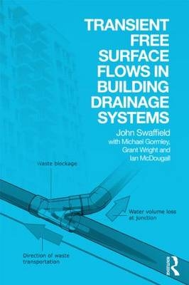 Transient Free Surface Flows in Building Drainage Systems -  John Swaffield