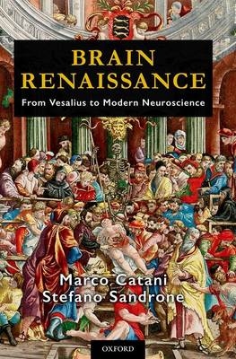 Brain Renaissance -  Marco Catani,  Stefano Sandrone