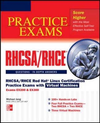 RHCSA/RHCE Red Hat Linux Certification Practice Exams with Virtual Machines (Exams EX200 & EX300) - Michael Jang