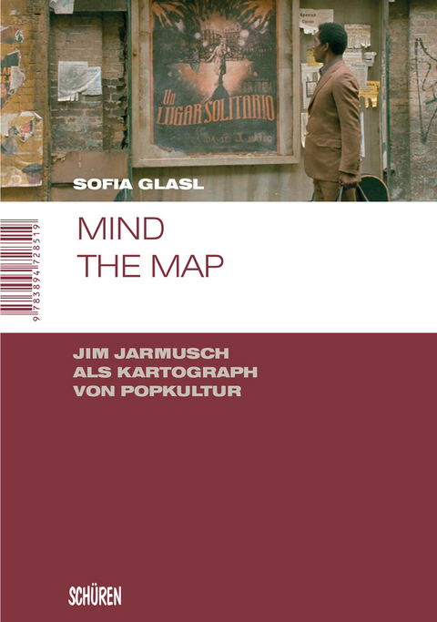 Mind the map. Jim Jarmusch als Kartograph von Popkultur - Sofia Glasl