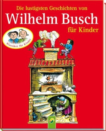 Die lustigsten Geschichten von Wilhelm Busch für Kinder - Wilhelm Busch