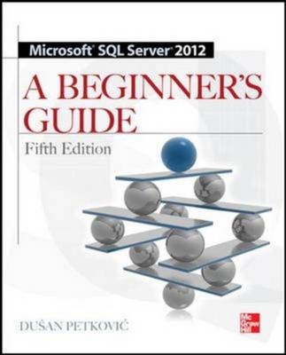 Microsoft SQL Server 2012 A Beginners Guide 5/E - Dusan Petkovic