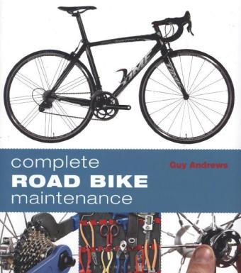 Complete Road Bike Maintenance - Guy Andrews