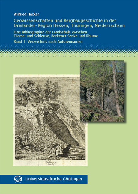 Geowissenschaften und Bergbaugeschichte in der Dreiländer-Region... / Geowissenschaften und Bergbaugeschichte in der Dreiländer-Region Hessen, Thüringen, Niedersachsen. Eine Bibliographie der Landschaft zwischen Diemel und Schleuse, Borkener Senke und Rhume - Wilfried Hacker