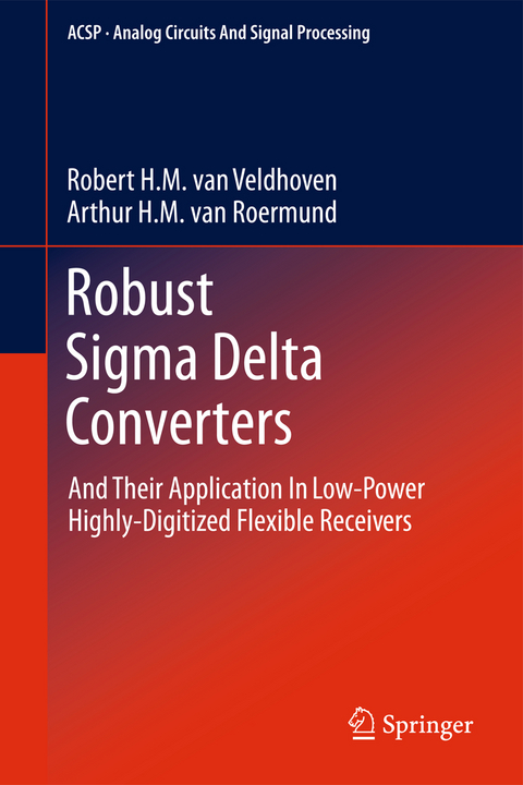 Robust Sigma Delta Converters - Robert H.M. van Veldhoven, Arthur H.M. van Roermund