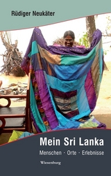 Mein Sri Lanka - Menschen*Orte*Erlebnisse - Neukäter, Rüdiger