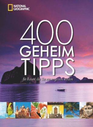 400 Geheimtipps für Reisen, die Sie nie vergessen werden - 