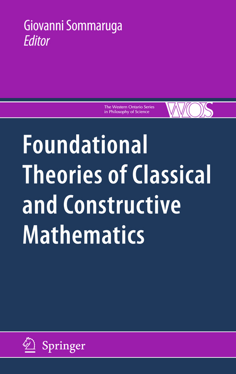 Foundational Theories of Classical and Constructive Mathematics - 