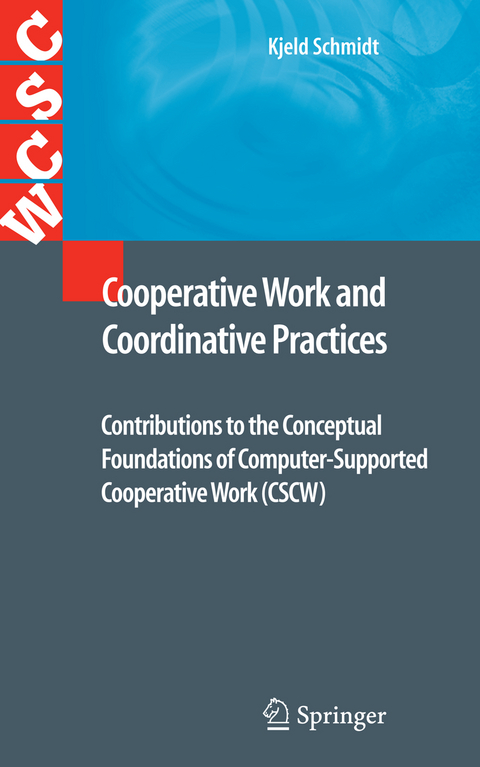 Cooperative Work and Coordinative Practices - Kjeld Schmidt