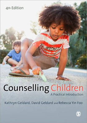 Counselling Children - Kathryn Geldard, David Geldard, Rebecca Yin Foo