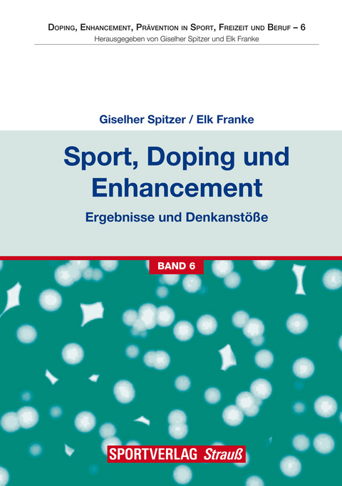 Sport, Doping und Enhancement - Ergebnisse und Denkanstöße - 