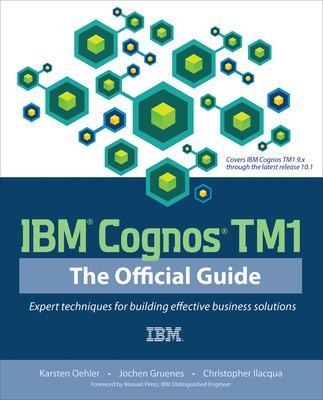 IBM Cognos TM1 The Official Guide - Karsten Oehler, Jochen Gruenes, Christopher Ilacqua