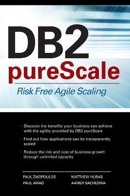 DB2 pureScale: Risk Free Agile Scaling - Paul Zikopoulos, Aamer Sachedina, Matthew Huras, Paul Awad