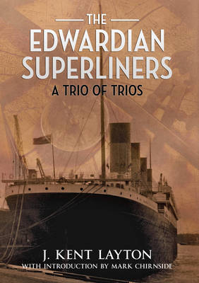 Edwardian Superliners -  J. Kent Layton