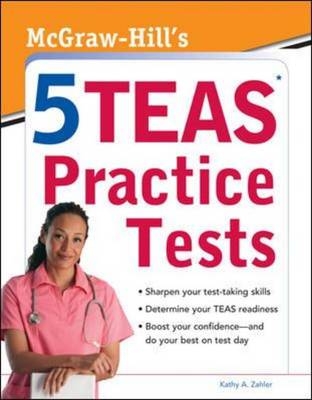 McGraw-Hills 5 TEAS Practice Tests - Kathy Zahler