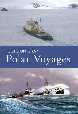 Polar Voyages -  Gordon Gray