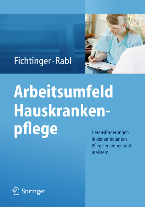 Arbeitsumfeld Hauskrankenpflege - Christine Fichtinger, Renate Rabl