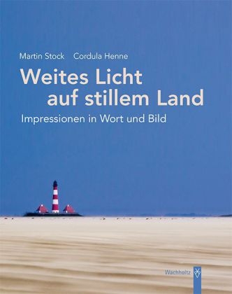 Weites Licht auf stillem Land - Martin Stock, Cordula Henne