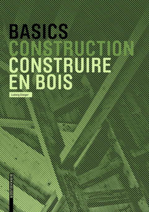 Basics Construire en bois - Ludwig Steiger