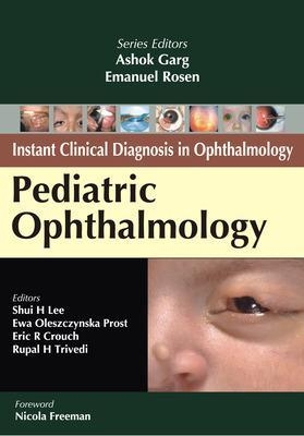 Pediatric Ophthalmology - Shui Lee, Ewa Prost, Eric Crouch, Rupal Trivedi