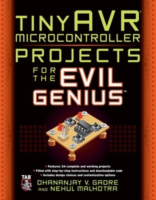 tinyAVR Microcontroller Projects for the Evil Genius - Dhananjay Gadre, Nehul Malhotra