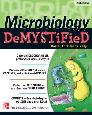 Microbiology DeMYSTiFieD - Tom Betsy, Jim Keogh