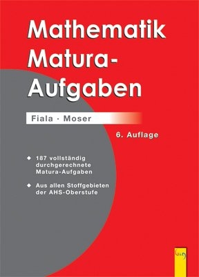 Mathematik-Maturaaufgaben (Fiala u. a.) - Wolfgang Moser, Friedrich Fiala