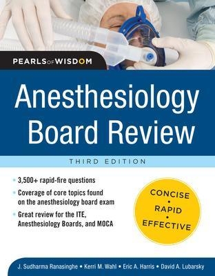 Anesthesiology Board Review Pearls of Wisdom 3/E - Sudharma Ranasinghe, Kerri Wahl, Eric Harris, David Lubarsky