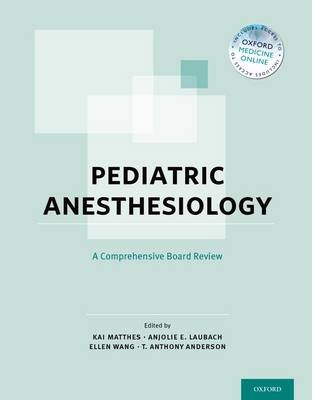 Pediatric Anesthesiology: A Comprehensive Board Review - 