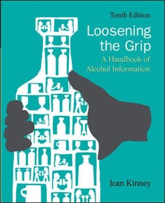 Loosening the Grip: A Handbook of Alcohol Information - Jean Kinney