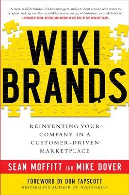 WIKIBRANDS: Reinventing Your Company in a Customer-Driven Marketplace - Sean Moffitt, Mike Dover, Don Tapscott