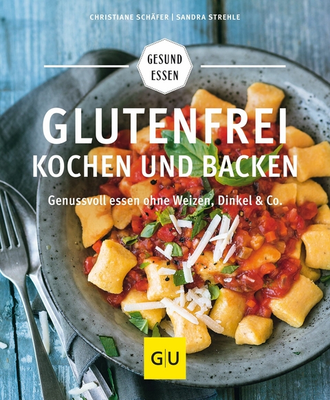 Glutenfrei kochen und backen -  Christiane Schäfer,  Sandra Strehle