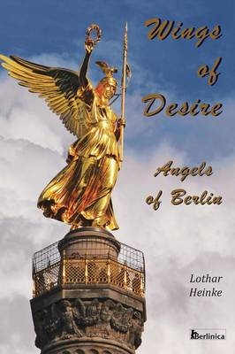 Wings of Desire - Angels of Berlin - Lothar Heinke