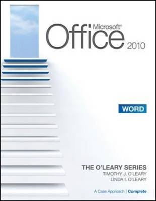 Microsoft® Word 2010: A Case Approach, Complete - Timothy O'Leary, Linda O'Leary