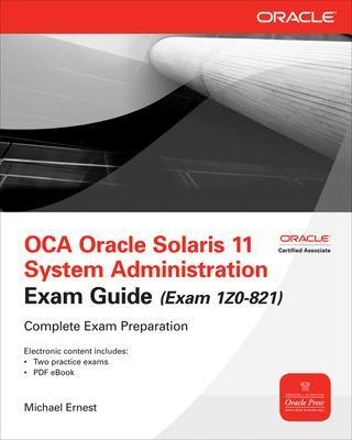 OCA Oracle Solaris 11 System Administration Exam Guide (Exam 1Z0-821) - Michael Ernest