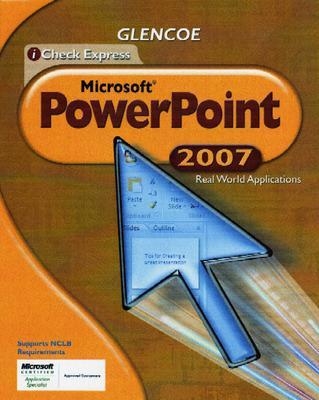 iCheck Series: Microsoft Office 2007, Real World Applications, PowerPoint, Student Edition -  MCGRAW HILL