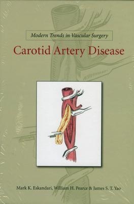 Modern Trends in Vascular Surgery: Carotid Artery Disease - James Yao, William Pearce, Jon Matsumura, Mark Morasch, Mark Eskandari