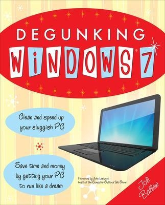 Degunking Windows 7 - Joli Ballew