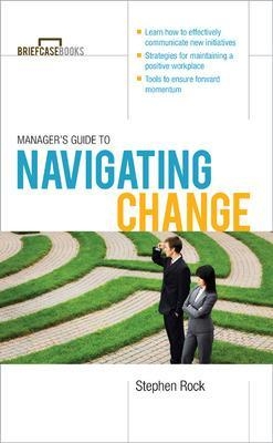 Manager's Guide to Navigating Change - Stephen Rock