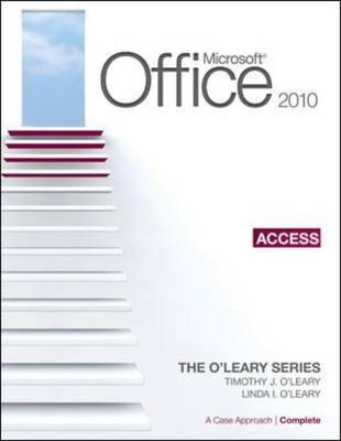 Microsoft® Access 2010: A Case Approach, Complete - Timothy O'Leary, Linda O'Leary