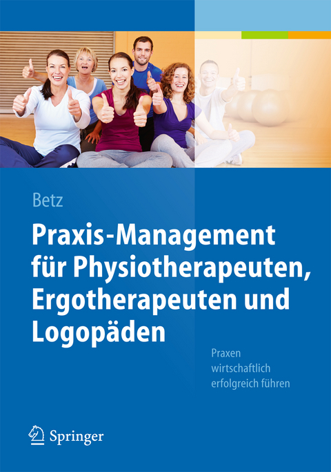 Praxis-Management für Physiotherapeuten, Ergotherapeuten und Logopäden - Barbara Betz