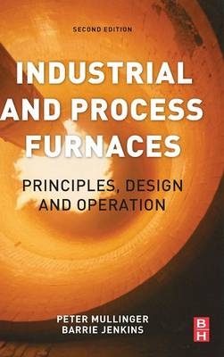 Industrial and Process Furnaces - Barrie Jenkins, Peter Mullinger