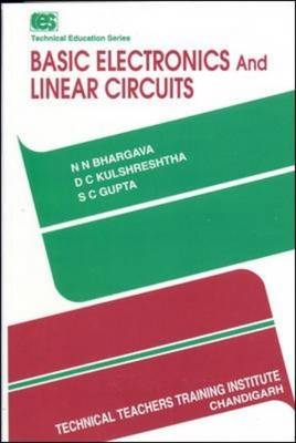 BASIC ELECTRONICS AND LINEAR CIRCUITS - N Bhargava, D Kulshreshtha, S Gupta